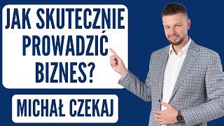 Jak skutecznie prowadzić biznes?