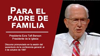 Para el padre de familia ― Ezra Taft Benson