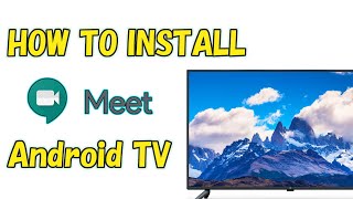 How to install MEET on Android TV or Mi Box S