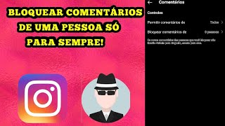 COMO BLOQUEAR COMENTÁRIOS DE UMA PESSOA SÓ NO INSTAGRAM.