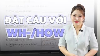 CÁCH ĐẶT CÂU VỚI WH-/HOW TRONG TIẾNG ANH | Miss Lan