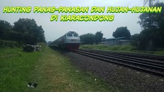 PANAS-PANASAN DAN HUJAN-HUJANAN ! | Hunting Kereta Api Di Sekitaran Kiaracondong Siang Hari