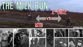 E-BIKE VS MTB // The Milk Run // Ep 001