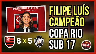 FILIPE LUÍS É CAMPEÃO COPA RIO SUB 17 COM O FLAMENGO