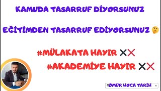 KAMUDA TASARRUF DİYORSUNUZ EĞİTİMDEN TASARRUF EDİYORSUNUZ 🤔 MÜLAKATA HAYIR ❌✖️ AKADEMİYE HAYIR ❌✖️