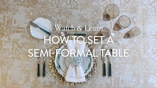 Watch & Learn: How to set a Semi- Formal Table