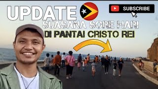 UPDATE SUASANA SORE HARI PANTAI CRISTO REI DILI 2024