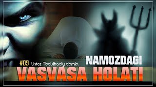 Namozdagi vasvasalar haqida | #09 | Ustoz Abdulhadiy domla