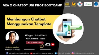 [VEA x CHATBOT UNI PILOT BOOTCAMP] Sesi 6 : Membangun Chatbot Menggunakan Template