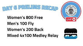 Day 6 Prelims Recap Tokyo Olympic Swimming LIVE