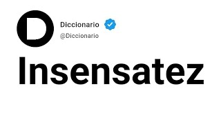 Insensatez Significado En Español