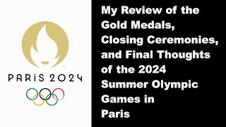 My Olympic Reviews and My Final Thoughts of the 2024 Summer Olympic Games in Paris