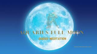 Empowering Aquarius Full Moon guided meditation - 22 August 2021