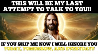 🛑This Will Be My Last Attempt To Talk To You l  God message today | God message for me today |