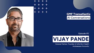 GMF Transatlantic AI Conversations: Episode 5 (Vijay Pande)