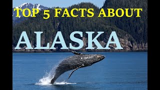 Top 5 Geography Facts About Alaska.