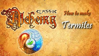 Alchemy Classic-How to make Termites Recipes Walkthrough