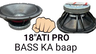 Ati pro SPEAKER 🔊 18"inch bass ka BAAP फुल वाइब्रेशन साउंड टेस्टिंग