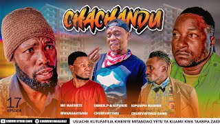 CHACHANDU - EPISODE 17 | STARRING CHUMVINYINGI, KISOFA & CHENDU