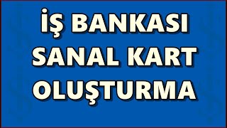 İş Bankası Sanal Kart Oluşturma | Maximum Sanal Kart Limiti Nedir? İşcep Sanal Kart Açma İşlemi