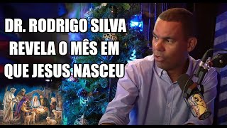 DR RODRIGO SILVA REVELA O MÊS EM QUE JESUS REALMENTE NASCEU