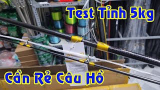 Test Tỉnh 5kg Với Cần Ashino Giá Rẻ Câu Hồ Dịch Vụ Cảm Giác Và Bạo Lực