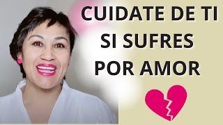 CUIDADO SI SUFRES POR AMOR