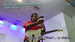 Grupo Sentimiento Profundo, Si Dios dice Vives... Tu viviras.