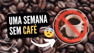 Isso pode acontecer se você ficar uma semana SEM CAFÉ! 😮☕❌