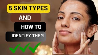 FIVE (5) Different SKIN Types and How To Identify Them