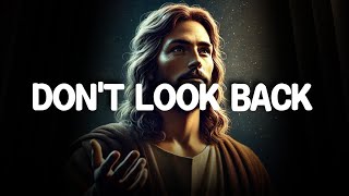 God Says My child don't look back in life l @JesusWordsforlife l God bless you l God Says