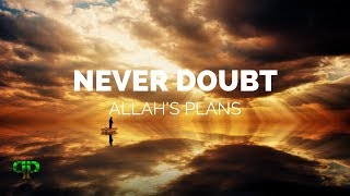 NEVER DOUBT WHAT ALLAH HAS PLANNED FOR YOU | Powerful Reminder | PathToParadise