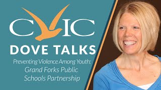 CVIC Dove Talks - Preventing Violence Among Youth - Grand Forks Public Schools Partnership