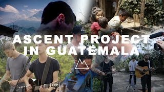 Ascent Project in Guatemala // Full Version