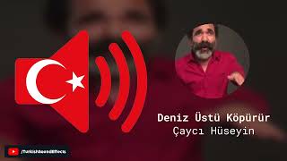 Deniz Üstü Köpürür - Çaycı Hüseyin - Ses Efekti