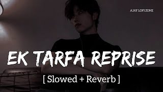 Ek Tarfa - Reprise (Slowed + Reverb) Darshan Raval | Youngveer | Ajay Lofi Zone