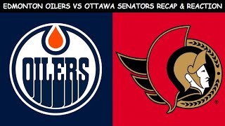 Edmonton Oilers vs Ottawa Senators Recap & Reaction