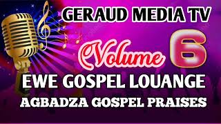 EWE GOSPEL LOUANGE Vol 6. AGBADZA GOSPEL PRAISE MEDLEY Vol 6. @GERAUD MEDIA TV