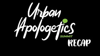 URBAN APOLOGETICS SUMMIT RECAP #uasummit24 #urbanapologetics