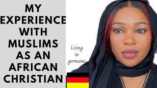 MY EXPERIENCE WITH MUSLIMS as an AFRICAN living ABROAD//LIFE of an  IMMIGRANT LIVING IN GERMANY//