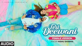 Teri Deewani Audio (Female Version) | Nishu Sharma | Deep Maan | Latest Punjabi Songs 2023