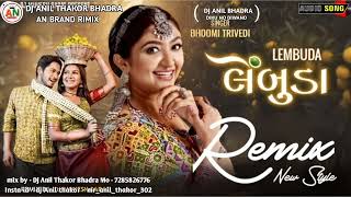 Remix Style : Lembuda ( લેંબુડા ) Bhoomi Trivedi I Gujarati Love Song 2024 trending | Dj Anil Bhadra