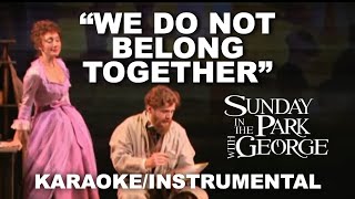 "We Do Not Belong Together" - Sunday in the Park with George [Karaoke/Instrumental w/ Lyrics]