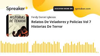 Relatos De Veladores y Policías Vol 7 Historias De Terror (part 2 of 2)