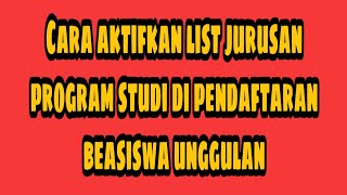 Cara mengaktifkan list program studi di akun pendaftaran BU