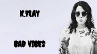 K.FLAY - Bad Vibes ( Lyrics Video)