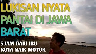 Indahnya Lukisan Nyata Pantai Sukabumi Hanya 5 Jam naik motor dari Bekasi