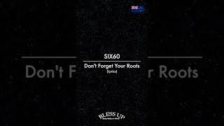 Six60 - Don't Forget Your Roots (Lyrics)