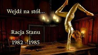 "Wejdź na stół..." - Racja Stanu (1982 - 1986)