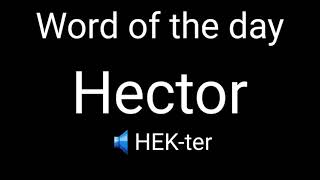 Word of the day | Hector | Pronunciation | Meaning | English | Invisible 📖📖📖📖📖📖📖📖📖📖📖📖📖📖📖📖📖📖📖📖📖📖📖📖📖📖📖